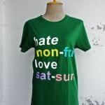 Hate Mon-Fri LOVE Sat-Sun Fun T-Shirt (Green)