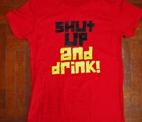 Shut Up and Drink Fun T-Shirt (Red)