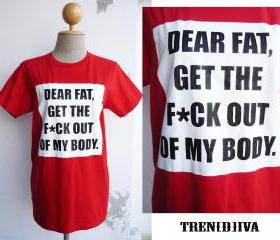 Cool T-Shirt Dear Fat Get the Fuck Out of My Body T-Shirt (Red)